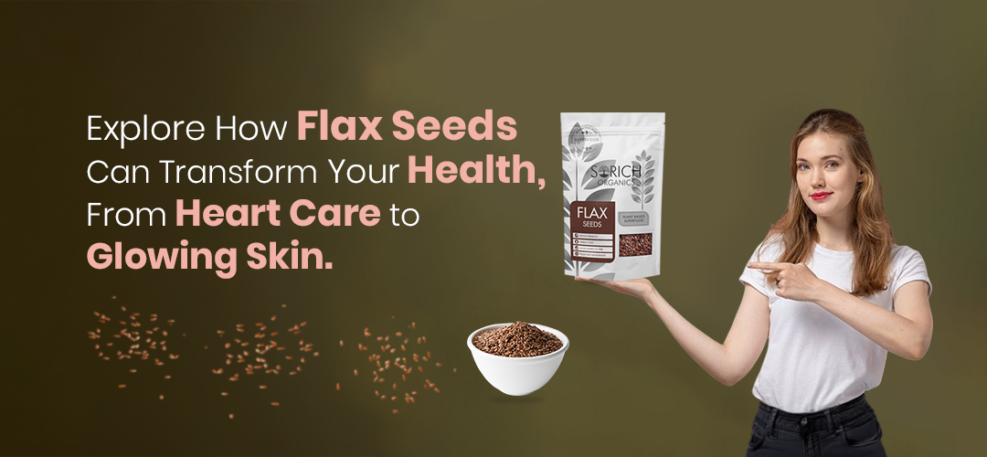 Explore how flax seeds can transform your health, from heart care to glowing skin.