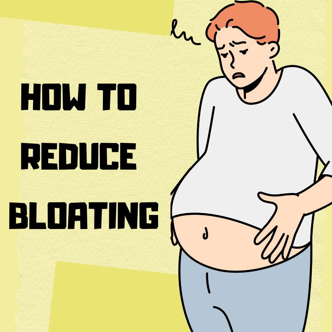 HOW TO REDUCE BLOATING